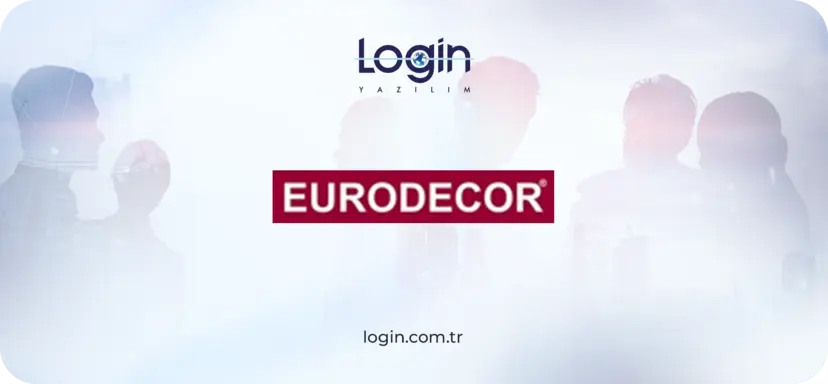 Eurodecor İş Süreçlerini Login ERP ile Yönetiyor