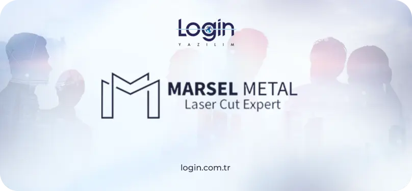 Marsel Metal de Login ERP'yi Tercih Etti