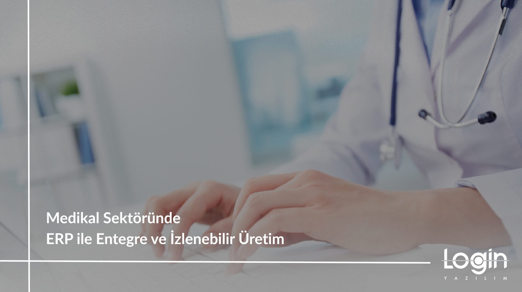 Medikal Sektöründe ERP ile Entegre ve İzlenebilir Üretim