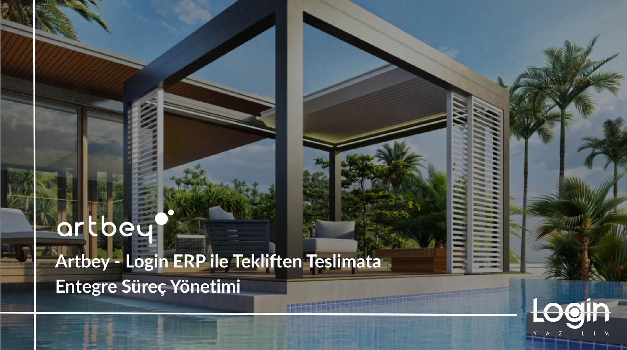 Artbey: Login ERP ile Tekliften Teslimata Entegre Süreç Yönetimi