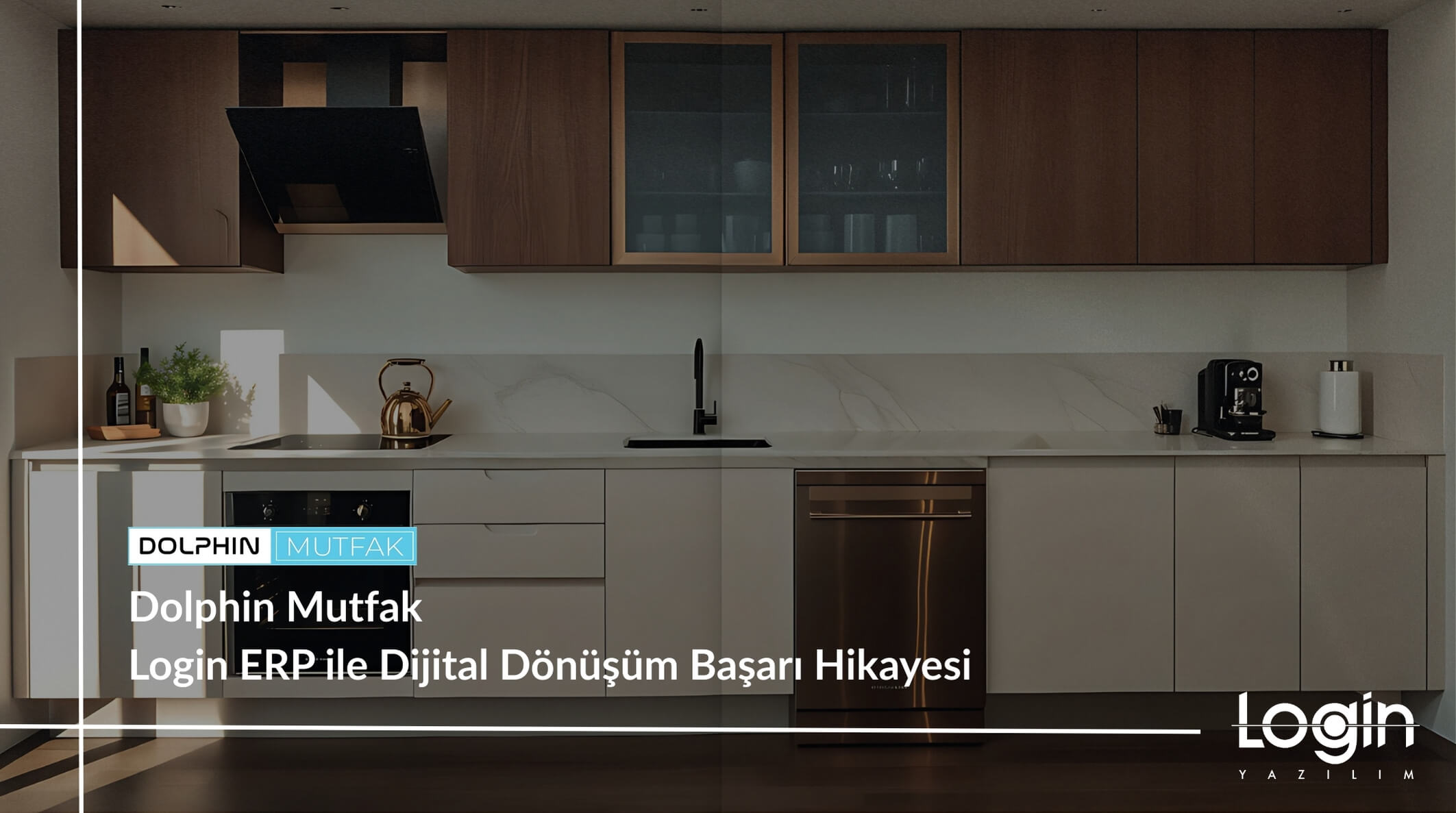 Dolphin Mutfak: Login ERP ile Dijital Dönüşüm Başarı Hikayesi
