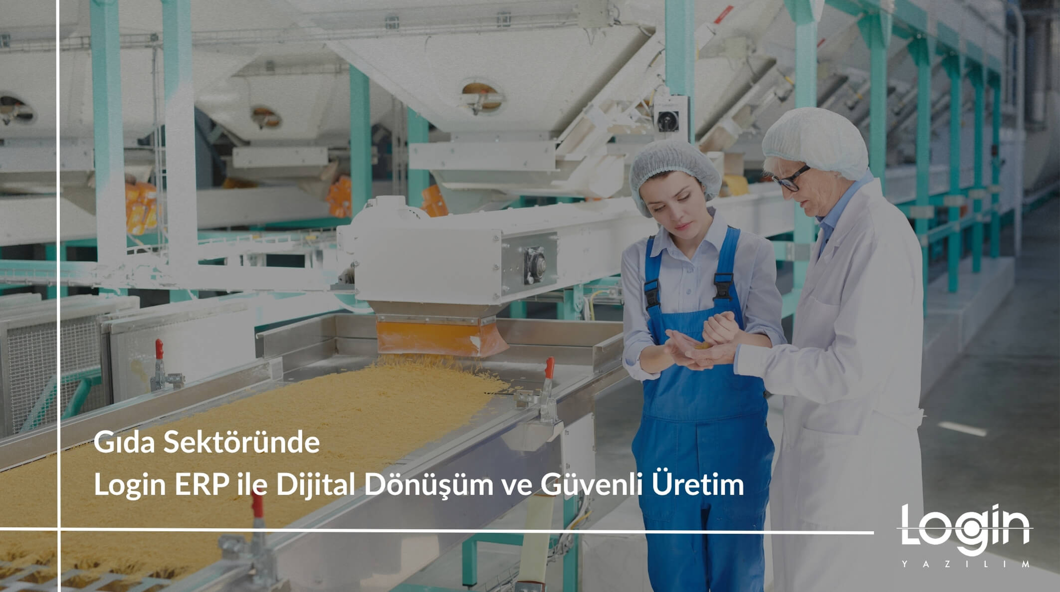 Gıda Sektöründe Login ERP ile Dijital Dönüşüm ve Güvenli Üretim
